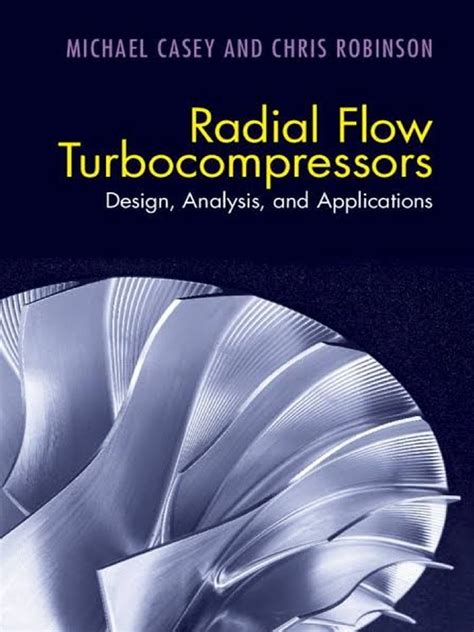 Guide to Radial Flow Turbocompressors: Design Analysis And Applications