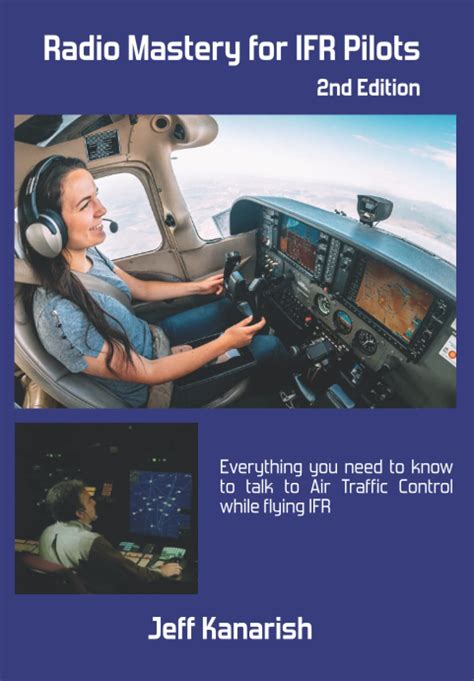 Guide to Radio Mastery For IFR Pilots: 2nd Edition