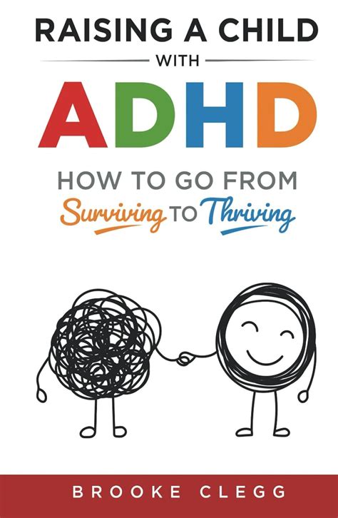 Guide to Raising A Child With Adhd How To Go From Surviving To Thriving