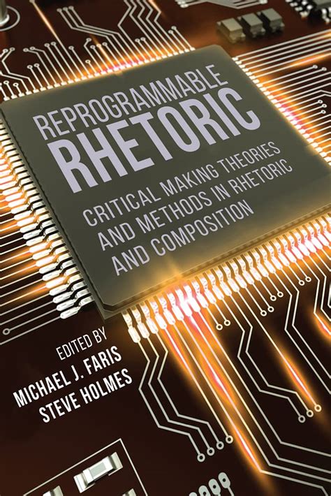 Guide to Reprogrammable Rhetoric: Critical Making Theories And Methods In Rhetoric And Composition