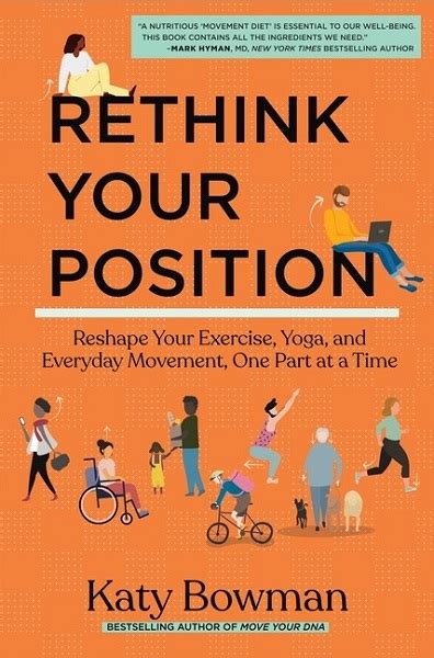 Guide to Rethink Your Position: Reshape Your Exercise Yoga And Everyday Movement One Part At A Time