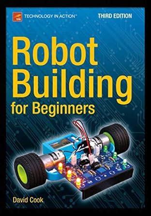 Guide to Robot Building For Beginners Third Edition (Technology In Action)