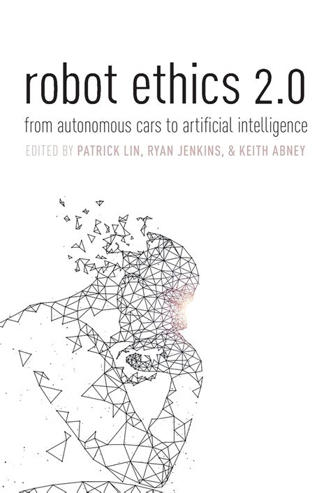 Guide to Robot Ethics 2.0: From Autonomous Cars To Artificial Intelligence