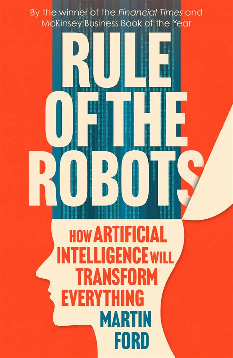 Guide to Rule Of The Robots: How Artificial Intelligence Will Transform Everything