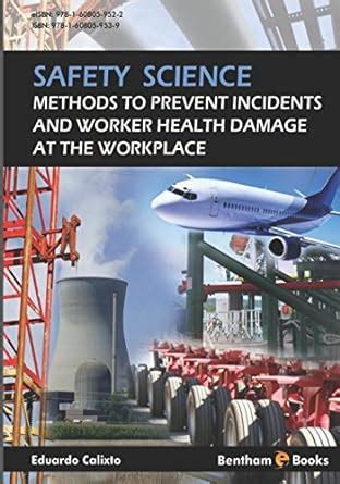 Guide to Safety Science: Methods To Prevent Incidents And Worker Health Damage At The Workplace