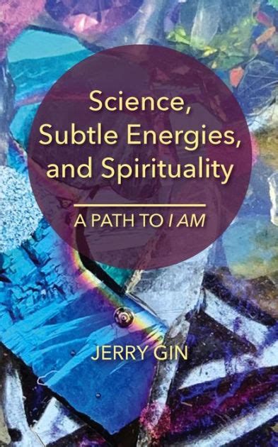 Guide to Science Subtle Energies And Spirituality: A Path To I AM