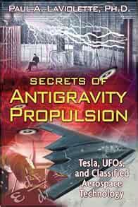 Guide to Secrets Of Antigravity Propulsion: Tesla UFOs And Classified Aerospace Technology