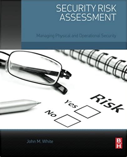 Guide to Security Risk Assessment: Managing Physical And Operational Security