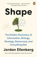 Guide to Shape: The Hidden Geometry Of Information Biology Strategy Democracy And Everything Else