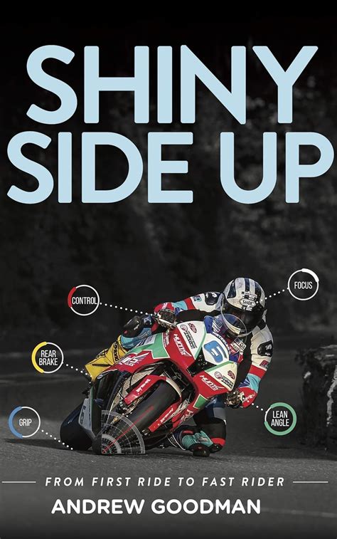 Guide to Shiny Side Up: From First Ride To Fast Rider