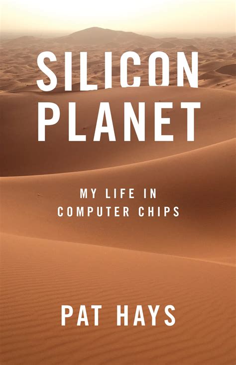 Guide to Silicon Planet: My Life In Computer Chips