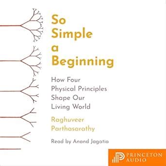 Guide to So Simple A Beginning: How Four Physical Principles Shape Our Living World
