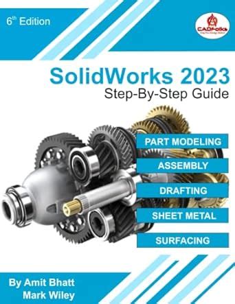 Guide to SolidWorks 2023 - Step-By-Step Guide: Part Assembly Drawings Sheet Metal & Surfacing