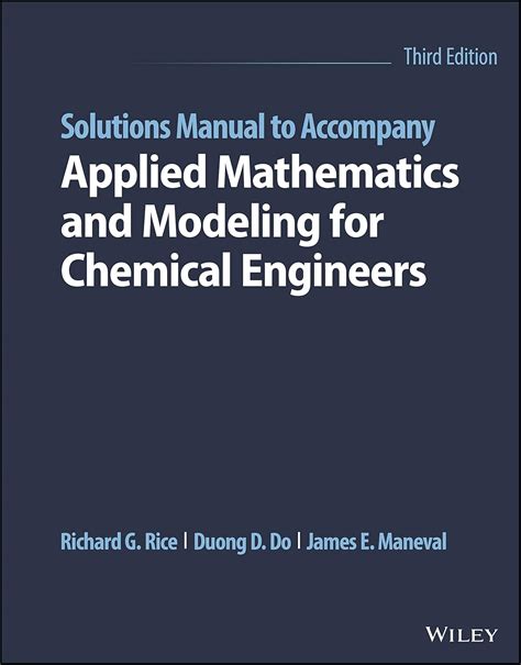 Guide to Solutions Manual To Accompany Applied Mathematics And Modeling For Chemical Engineers