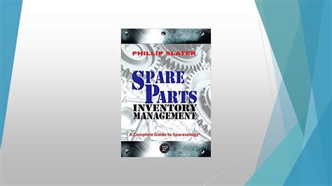 Guide to Spare Parts Inventory Management: A Complete Guide To Sparesology