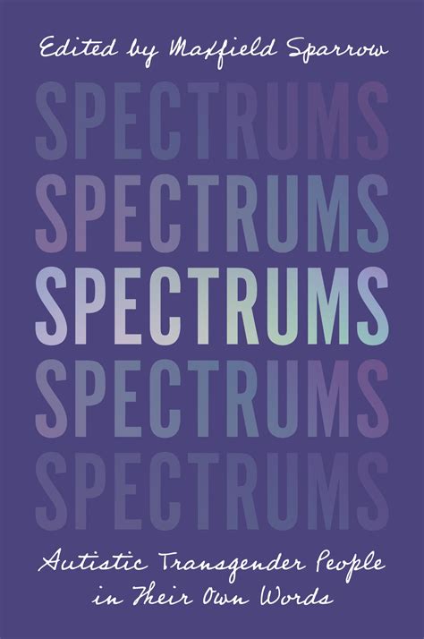 Guide to Spectrums: Autistic Transgender People In Their Own Words