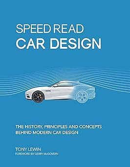 Guide to Speed Read Car Design: The History Principles And Concepts Behind Modern Car Design