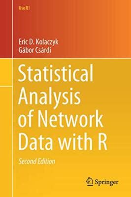 Guide to Statistical Analysis Of Network Data With R (Use R!)
