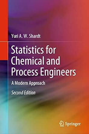 Guide to Statistics For Chemical And Process Engineers: A Modern Approach