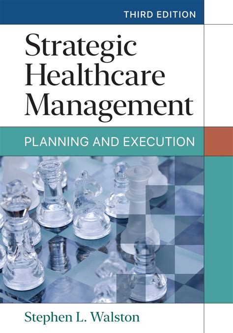 Guide to Strategic Healthcare Management: Planning And Execution Third Edition