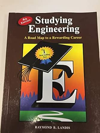 Guide to Studying Engineering: A Road Map To A Rewarding Career (Fourth Edition)