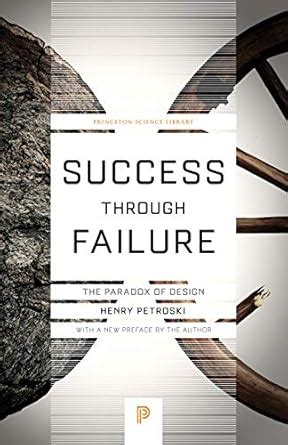 Guide to Success Through Failure: The Paradox Of Design (Princeton Science Library Book 59)