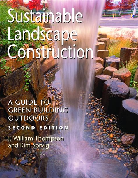 Guide to Sustainable Landscape Construction: A Guide To Green Building Outdoors Second Edition
