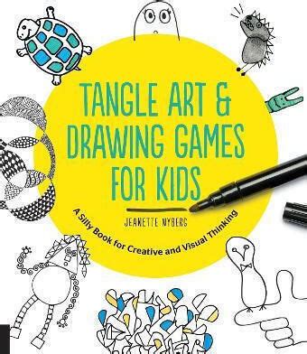 Guide to Tangle Art And Drawing Games For Kids: A Silly Book For Creative And Visual Thinking