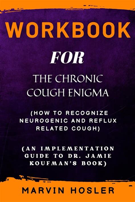 Guide to The Chronic Cough Enigma: How To Recognize Neurogenic And Reflux Related Cough