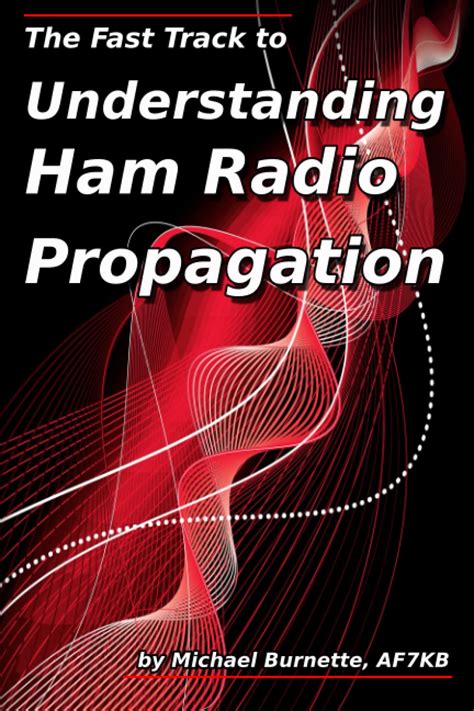 Guide to The Fast Track To Understanding Ham Radio Propagation