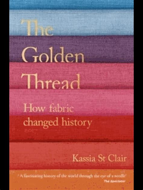 Guide to The Golden Thread: How Fabric Changed History