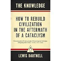 Guide to The Knowledge: How To Rebuild Civilization In The Aftermath Of A Cataclysm