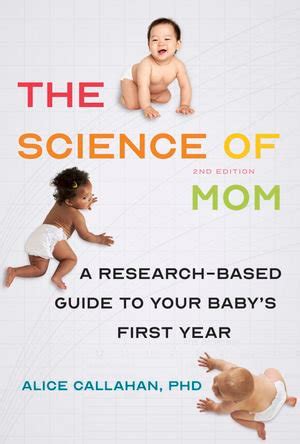 Guide to The Science Of Mom: A Research-Based Guide To Your Baby's First Year
