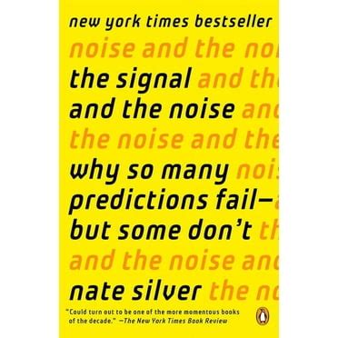Guide to The Signal And The Noise: Why So Many Predictions Fail-but Some Don't