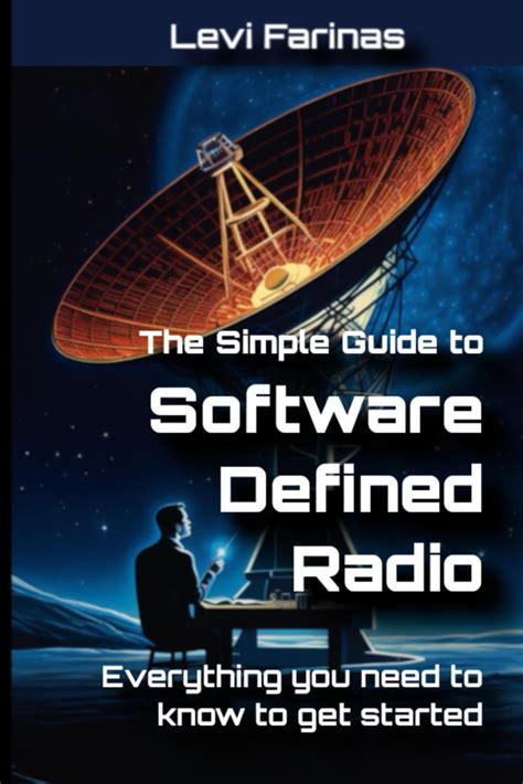 Guide to The Simple Guide To Software Defined Radio: Everything You Need To Know To Get Started