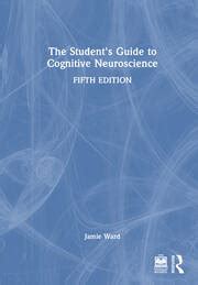 Guide to The Student's Guide To Cognitive Neuroscience