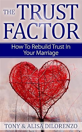 Guide to The Trust Factor: How To Rebuild Trust In Your Marriage