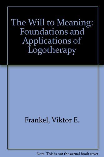 Guide to The Will To Meaning Foundations And Applications Of Logotherapy