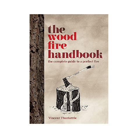 Guide to The Wood Fire Handbook: The Complete Guide To A Perfect Fire