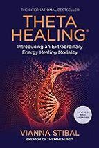 Guide to Theta Healing: Introducing An Extraordinary Energy Healing Modality