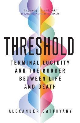 Guide to Threshold: Terminal Lucidity And The Border Of Life And Death