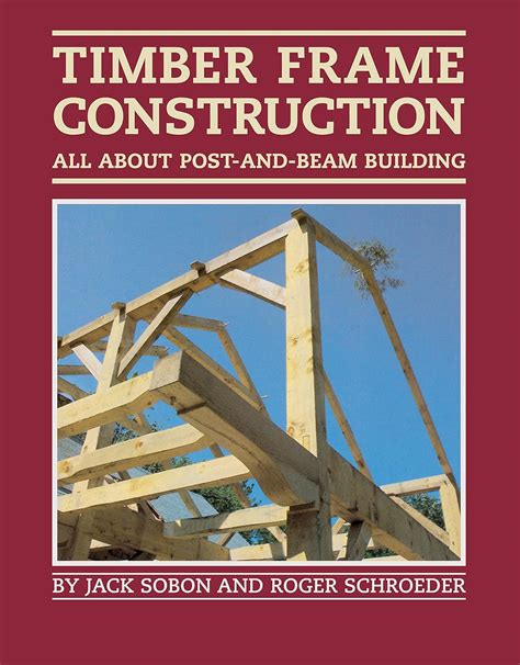 Guide to Timber Frame Construction: All About Post-and-Beam Building