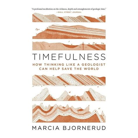 Guide to Timefulness: How Thinking Like A Geologist Can Help Save The World