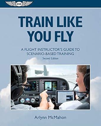 Guide to Train Like You Fly: A Flight Instructor's Guide To Scenario-based Training