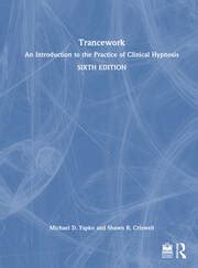 Guide to Trancework: An Introduction To The Practice Of Clinical Hypnosis