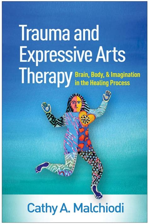 Guide to Trauma And Expressive Arts Therapy: Brain Body And Imagination In The Healing Process