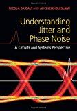 Guide to Understanding Jitter And Phase Noise: A Circuits And Systems Perspective