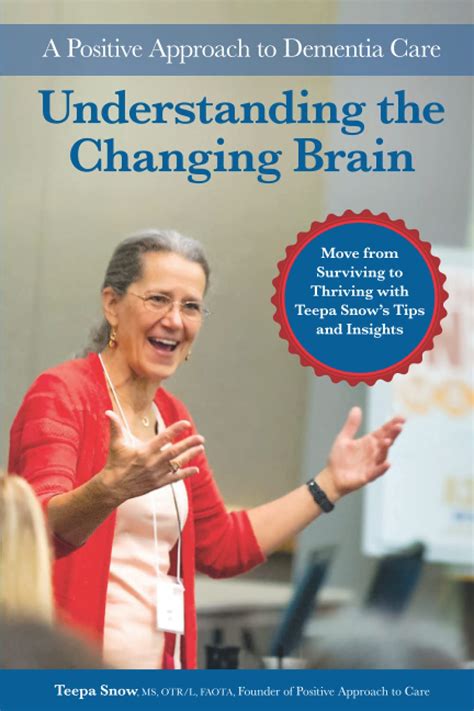 Guide to Understanding The Changing Brain: A Positive Approach To Dementia Care