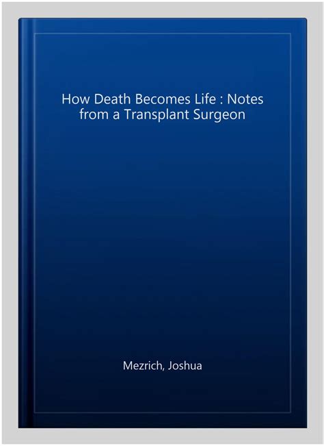 Guide to When Death Becomes Life: Notes From A Transplant Surgeon