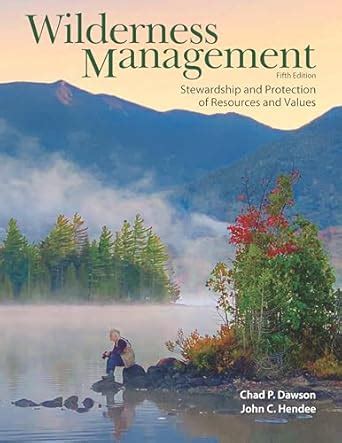 Guide to Wilderness Management: Stewardship And Protection Of Resources And Values